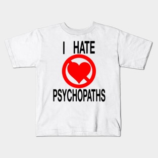 I Hate Psychopaths Kids T-Shirt